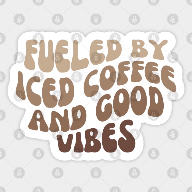 Fueled By Iced Coffee And Good Vibes, Iced coffee lover Sticker by yass-art